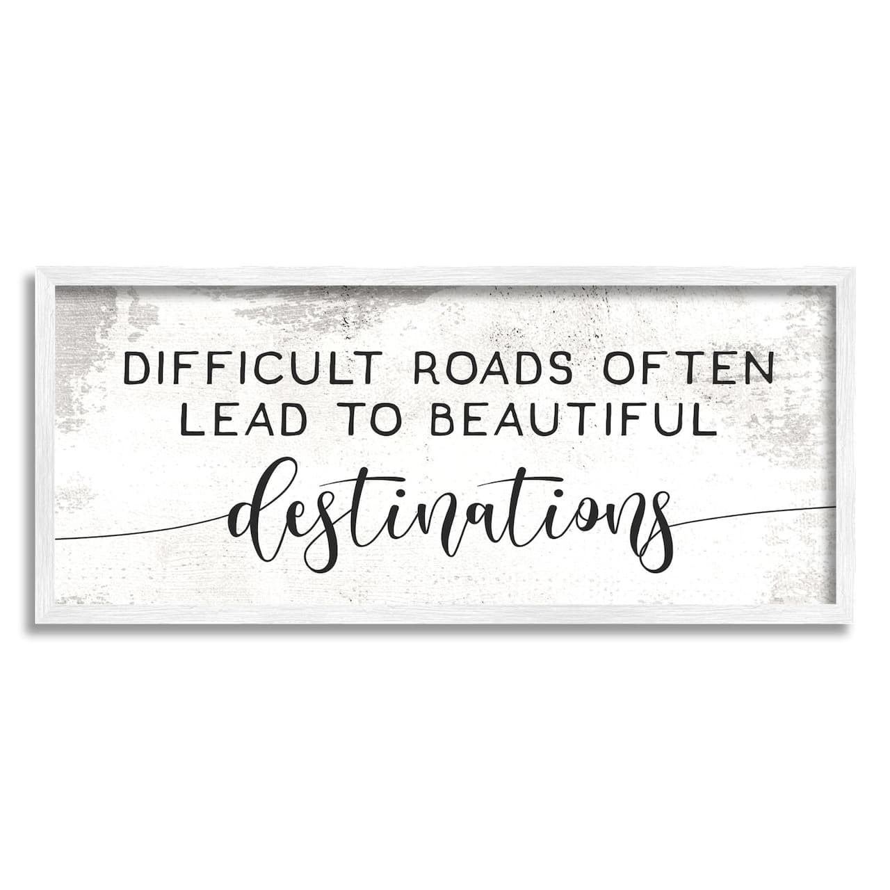 Stupell Industries Distressed Difficult Roads to Beautiful Destinations Motivational Quote Framed Wall Art